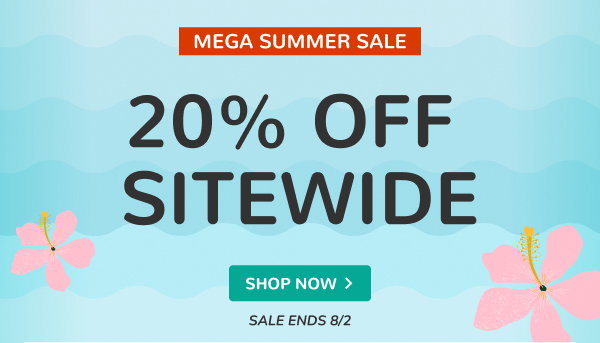 MEGA SUMMER SALE | 20% OFF SITEWIDE | SALE ENDS 8/2 | SHOP NOW >