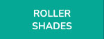 ROLLER SHADES