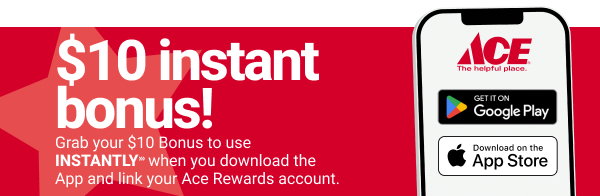 $10 instant bonus!
Grab your $10 Bonus to use INSTANTLY when you download the App and link your Ace Rewards account.