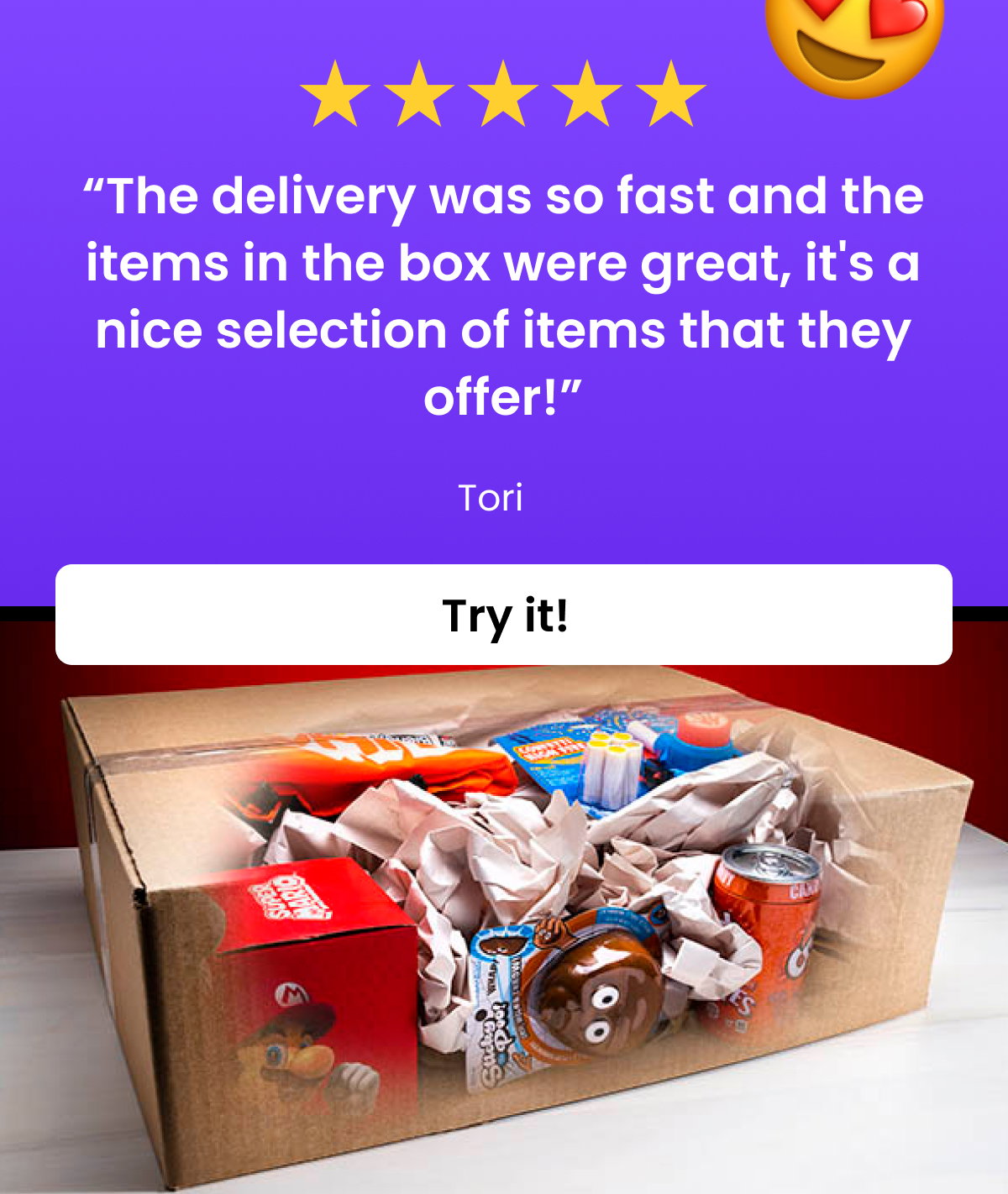 ''The delivery was so fast and the items in the box were great, it's a nice selection of items that they offer!''