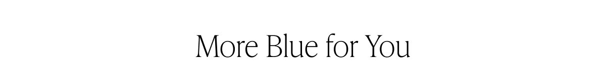 More Blue for You