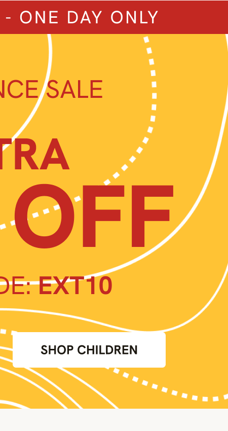 PAYDAY SPECIAL FOR ONE DAY ONE Extra10 on Clearance USE CODE EXT10 AT CHECKOUT- SHOP CHILDREN