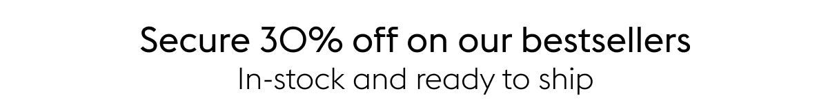 Secure 30% off on our bestsellers
