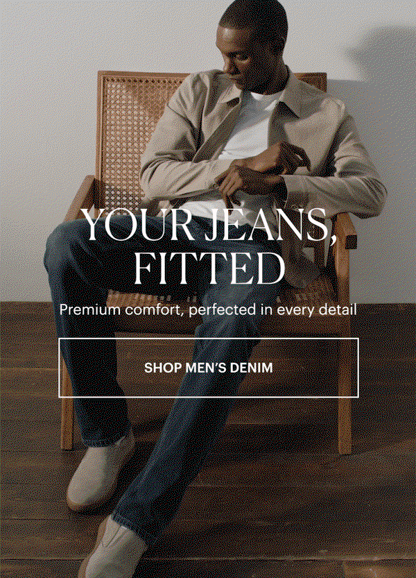 Your Jeans Fitted - Premium comfort, perfected in every detail. Featuring a GIF of a man wearing various fits and shades of PAIGE jeans. Shop Men's Denim.