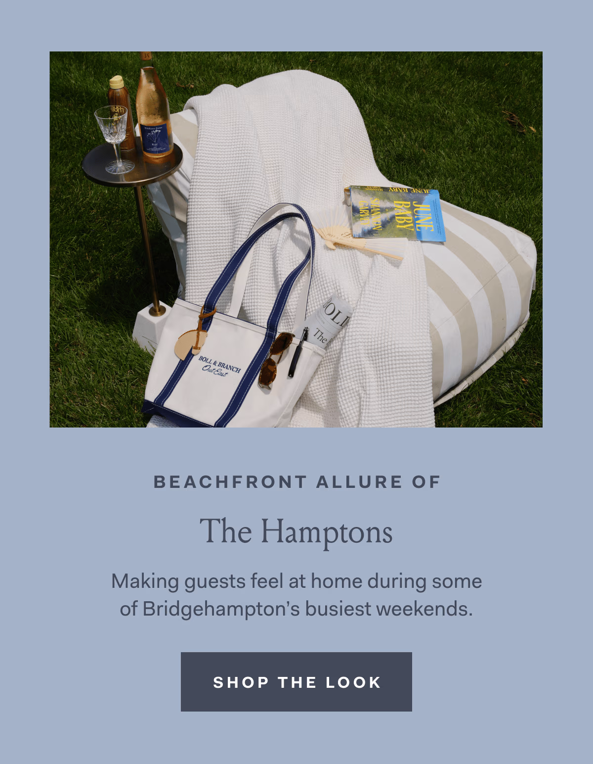 BEACHFRONT ALLURE OF The Hamptons Making guests feel at home during some of Bridgehampton's busiest weekends. SHOP THE LOOK