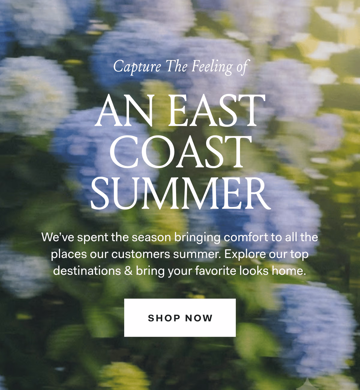 Capture The Feeling of AN EAST COAST SUMMER We've spent the season bringing comfort to all the placed our customers summer. 