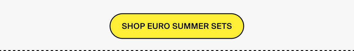 SHOP EURO SUMMER SETS