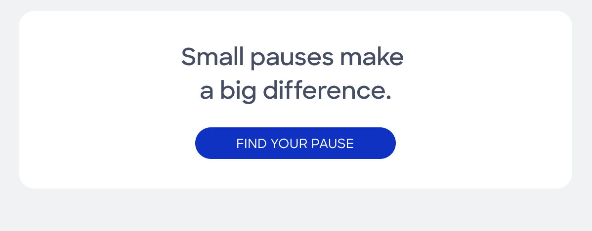 find your pause