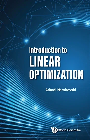Introduction To Linear Optimization, by Arkadi Nemirovski