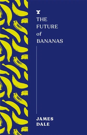 The Future of Bananas, by James Dale