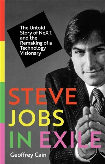 Steve Jobs in Exile, by Geoffrey Cain