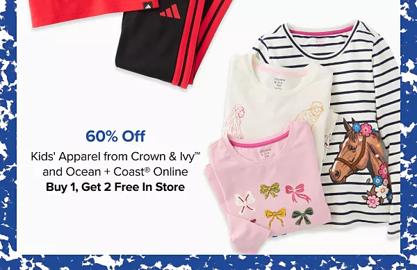 60% off kids apparel from Crown and Ivy and Ocean and Coast online. Buy one get two free in store. Various kids shirts and long sleeves.