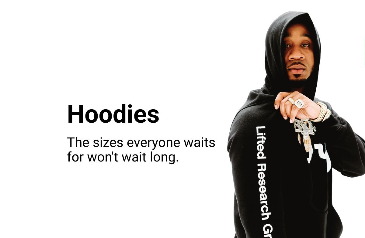 Hoodies The sizes everyone waits for won't wait long.