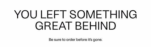 You Left Something Great Behind