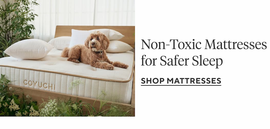 Non-Toxic Mattresses for Safer Sleep  Shop Mattresses >