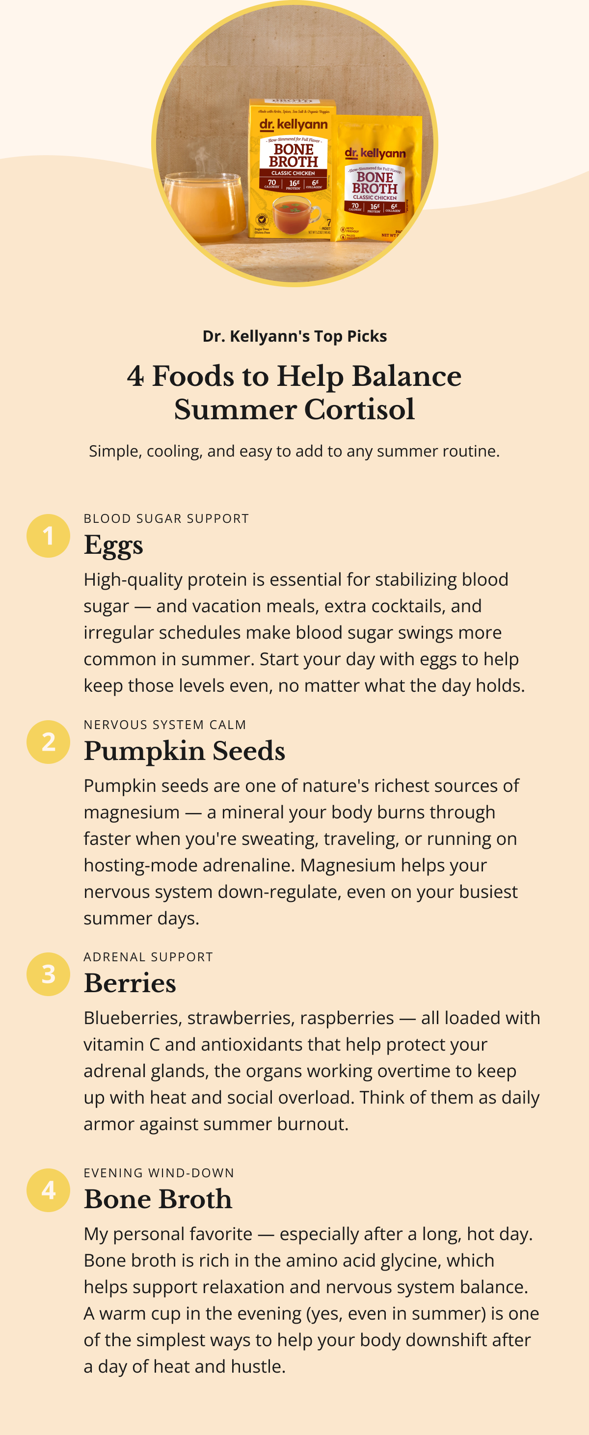 Dr. Kellyann's Top Picks 4 Foods to Help Balance Summer Cortisol Simple, cooling, and easy to add to any summer routine. 