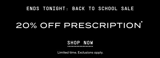 Ends Tonight: Back to School Sale. 20% Off Prescription*. Shop Now. Limited time. Exclusions apply.