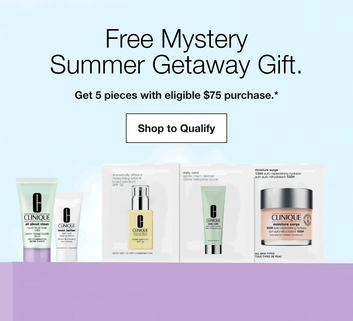 Free Mystery Summer Getaway Gift. | Get 5 pieces with eligible $75 purchase.* | Shop to Qualify