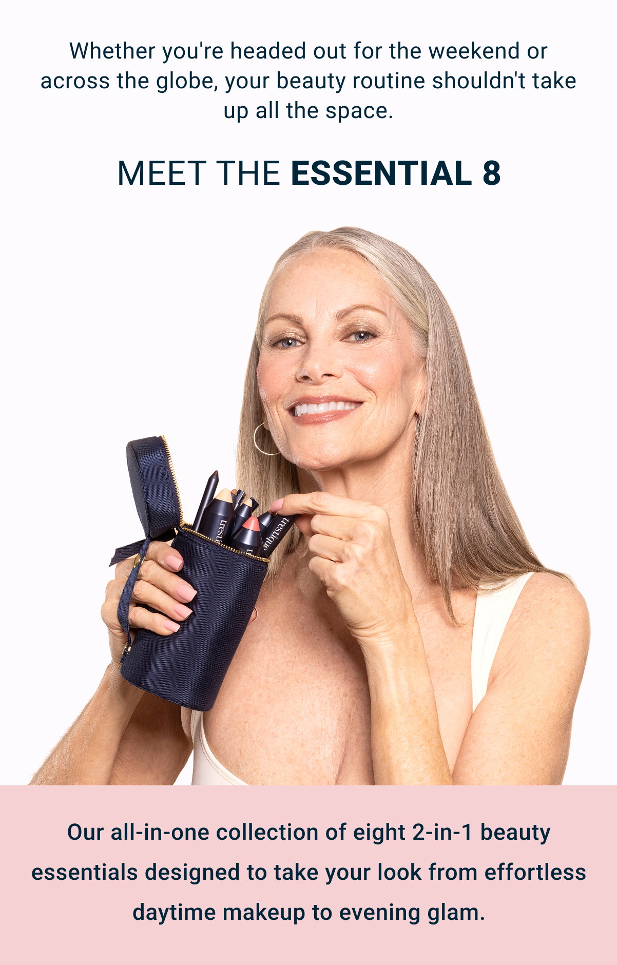 Whether you're headed out for the weekend or across the globe, your beauty routine shouldn't take up all the space.