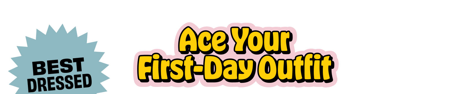 Ace your first-day outfit
