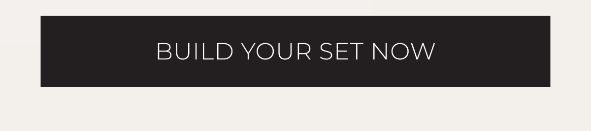 Build Your Set Now