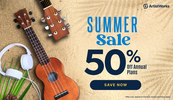 ArtistWorks Summer Sale: Save 50% on most annual plans!