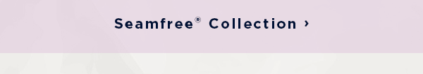Seamfree collection