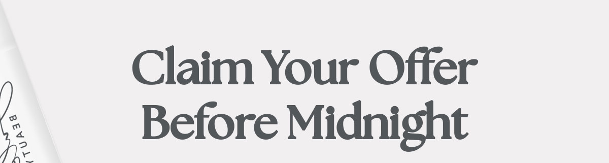 Claim Your Offer Before Midnight