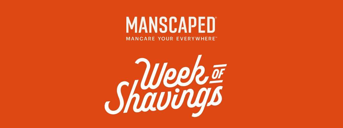 MANSCAPED® Week of Shavings