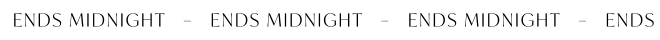 Ends Midnight scrolling white banner black text