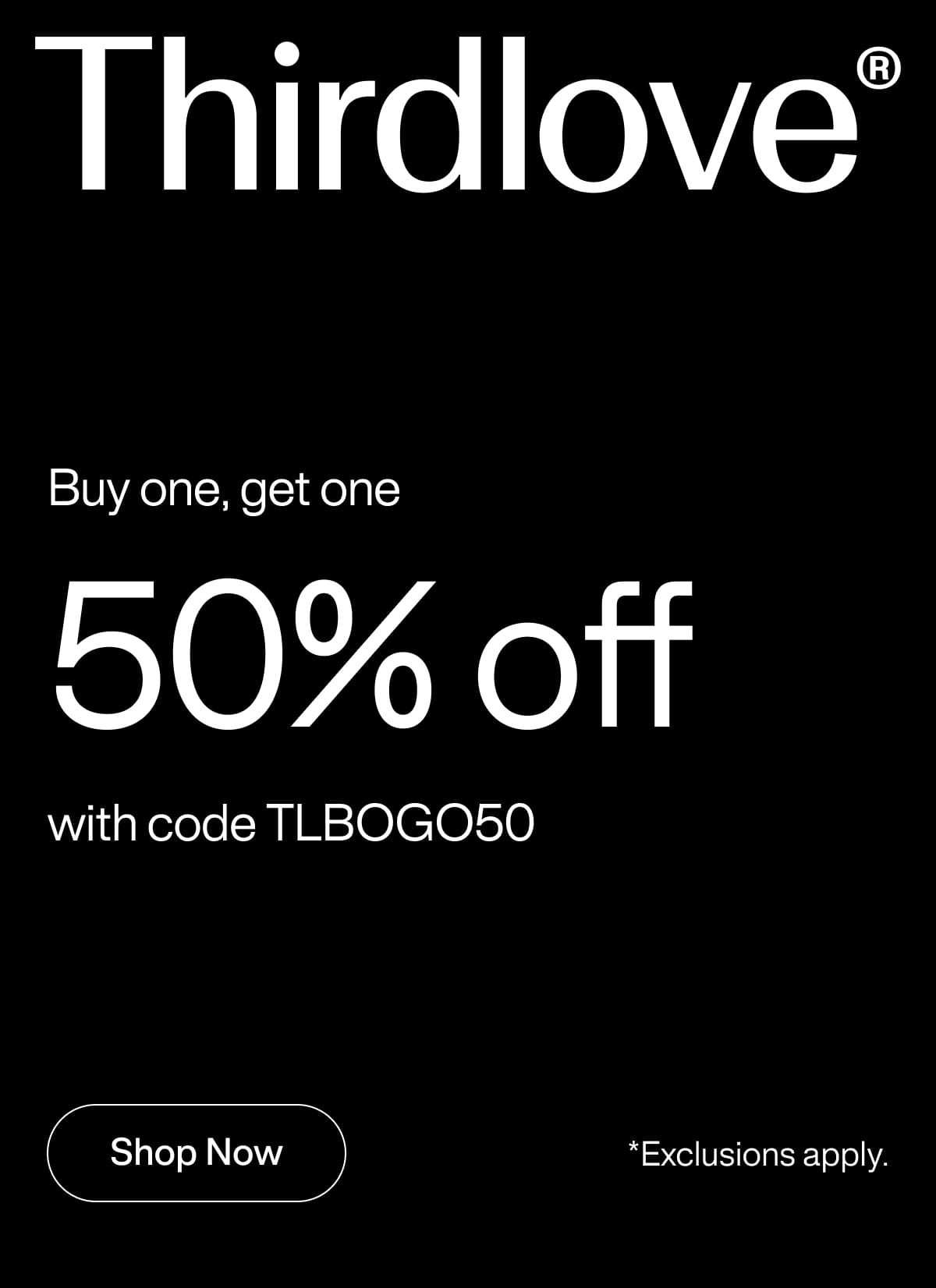 Thirdlove - Buy one, get one 50% off with code TLBOGO50