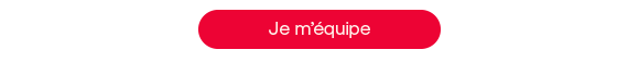 Je m'équipe