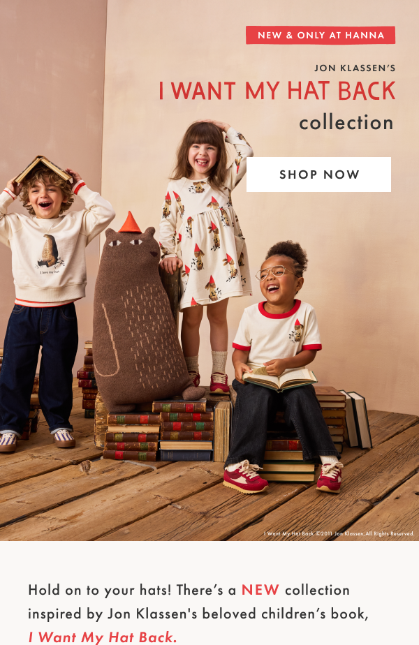 NEW & ONLY AT HANNA | Jon Klassen's I Want My Hat Back collection | SHOP NOW