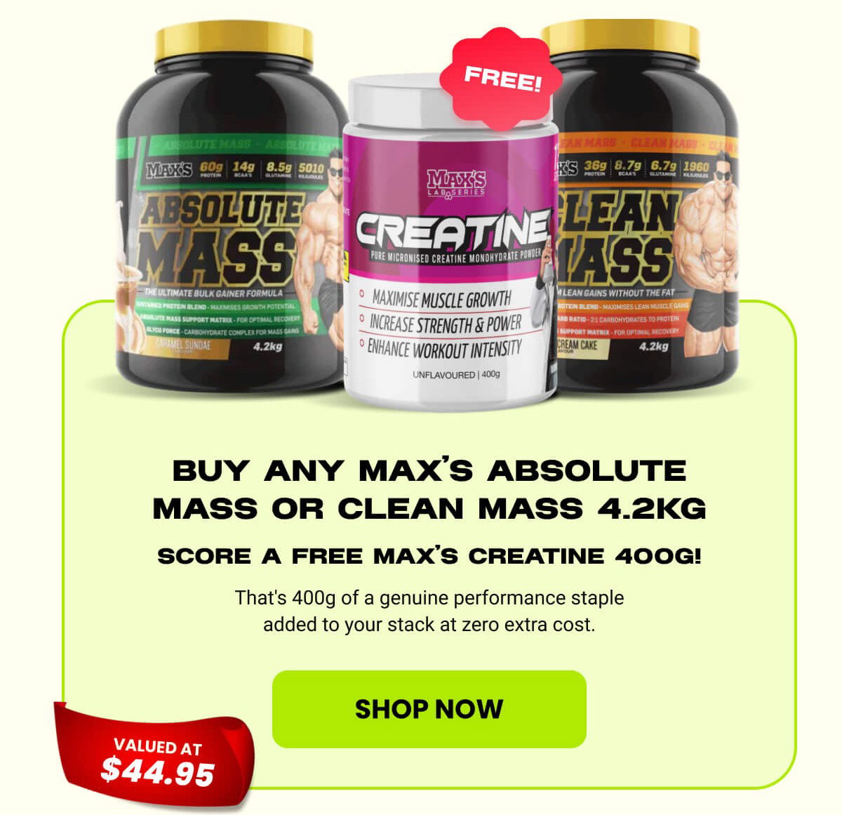 Buy any MAX'S ABSOLUTE Mass or Clean Mass 4.2kg