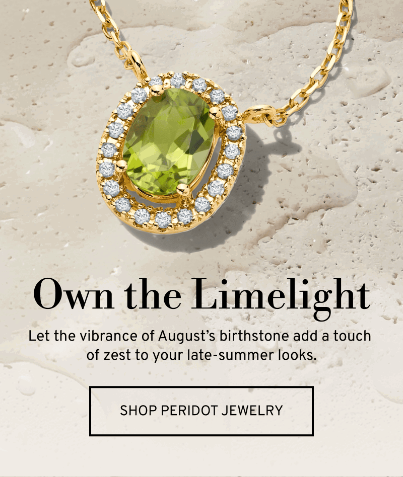 Peridot pendant on wet textured surface. Own the Limelight. August’s birthstone adds zest. Click to Shop Peridot Jewelry