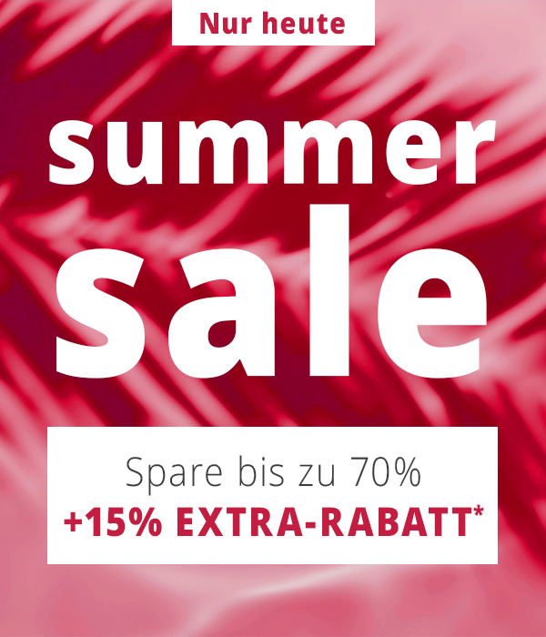 NUR HEUTE  SUMMER SALE - Spare bis zu 70% + 15% EXTRA-RABATT*