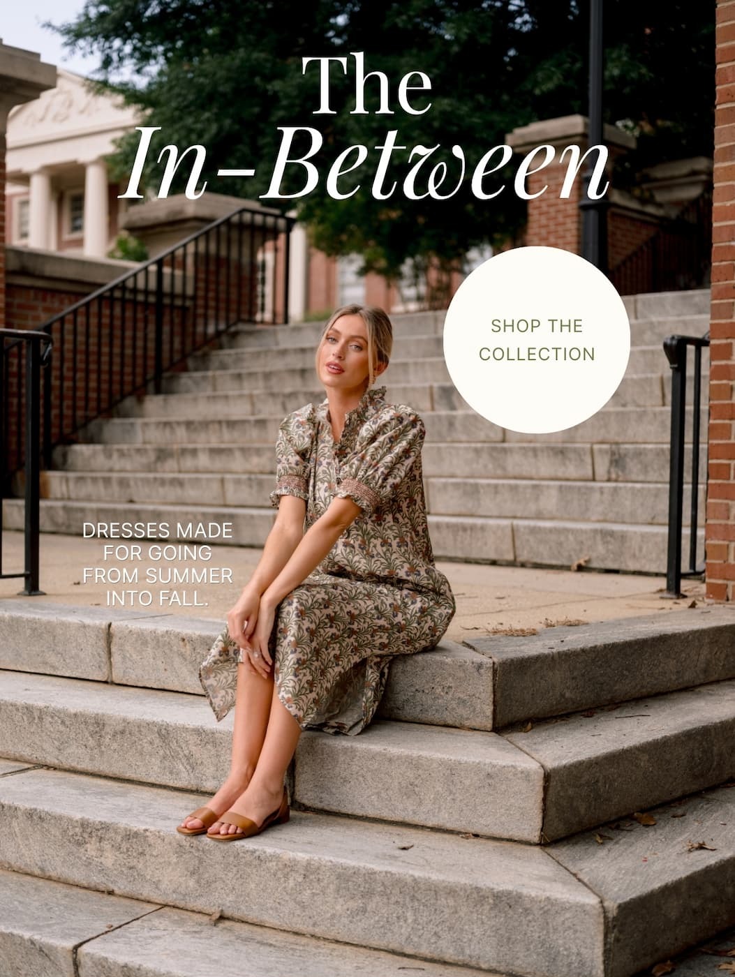 "The In-Between. Dresses made for going from summer into fall. Shop the Collection."