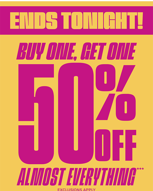 Ends tonight! Buy one, get one 50% off almost everything. Exclusions apply. Shop now.