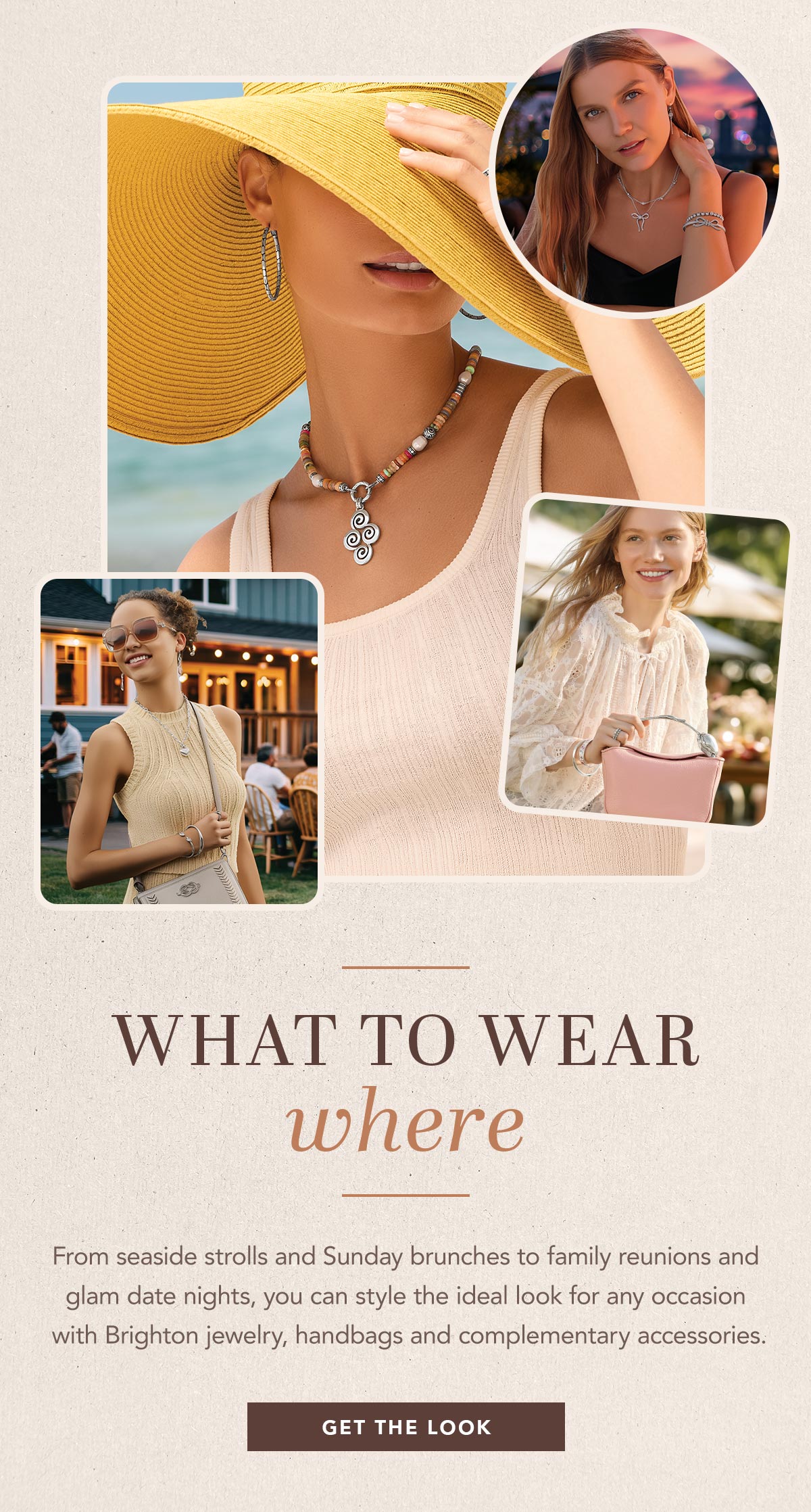 What To Wear - From seaside strolls and Sunday brunches to family reunions and glam date nights, you can style the ideal look for any occasion with Brighton jewelry, handbags and complementary accessories. - Get The Look