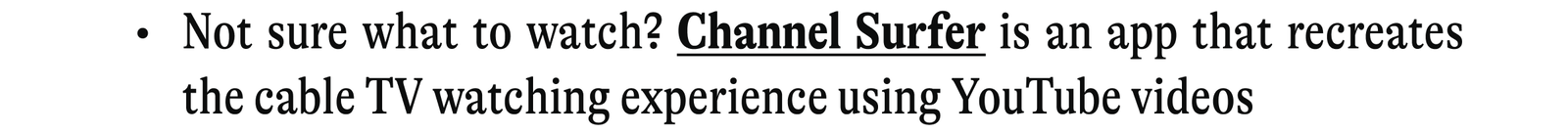 Not sure what to watch? Channel Surfer is an app that recreates the cable TV watching experience using YouTube videos
