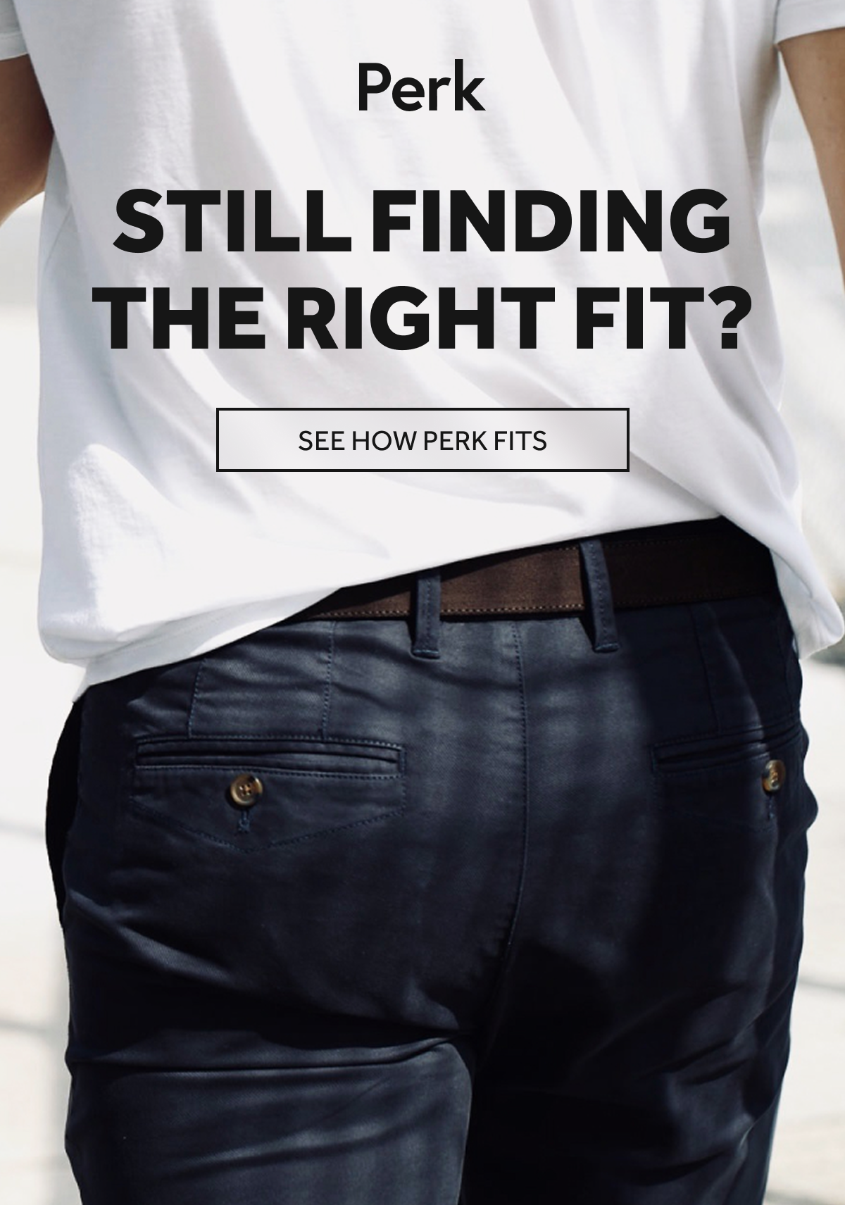 Still finding the right fit?