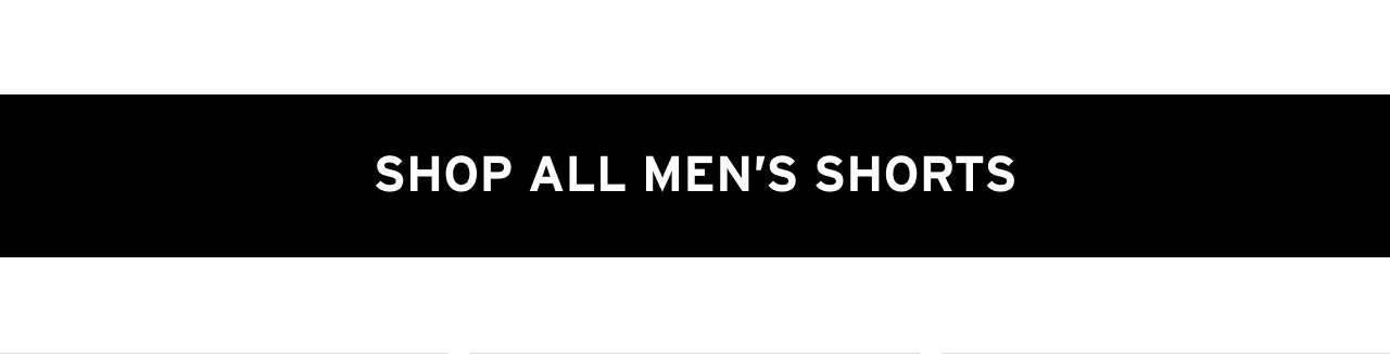 SHOP ALL MEN'S SHORTS