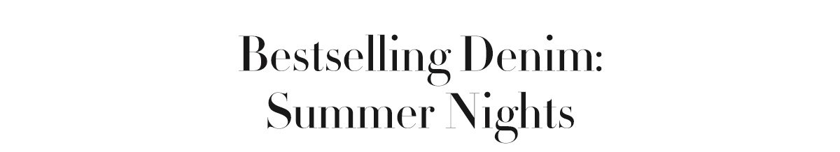 Bestselling Denim: Summer Nights