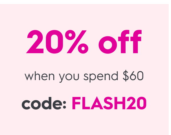 Enjoy 20% off when you spend $60 code: FLASH20