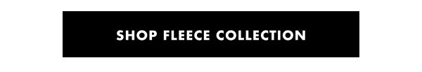 SHOP FLEECE COLLECTION