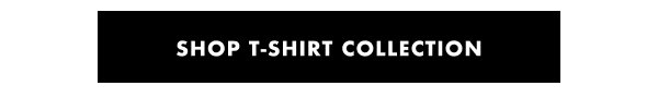 SHOP T-SHIRT COLLECTION