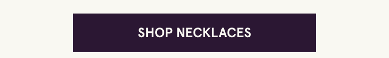Click here to shop necklaces