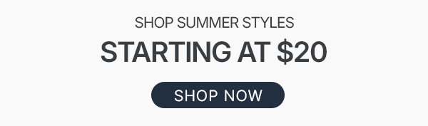 shop summer styles starting at $20