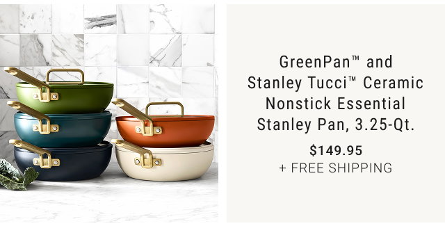 GreenPan™️ and Stanley Tucci™️ Ceramic Nonstick Essential Stanley Pan, 3.25-Qt. $149.95 + FREE SHIPPING