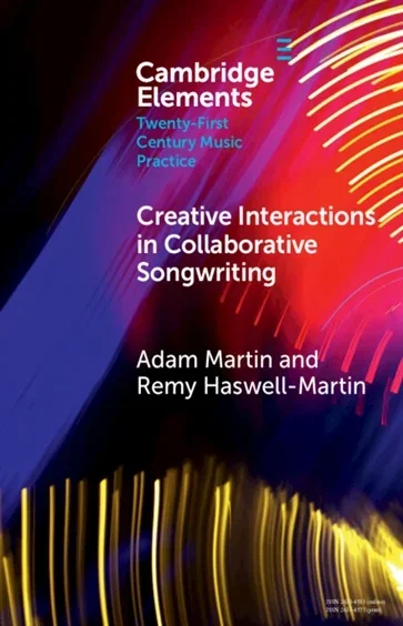 Creative Interactions in Collaborative Songwriting, by Adam Martin